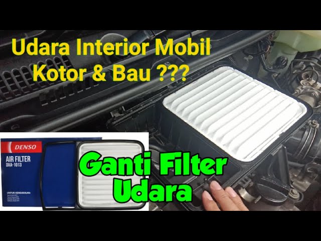 Cara Ganti Filter Udara Mobil untuk Efisiensi Mesin